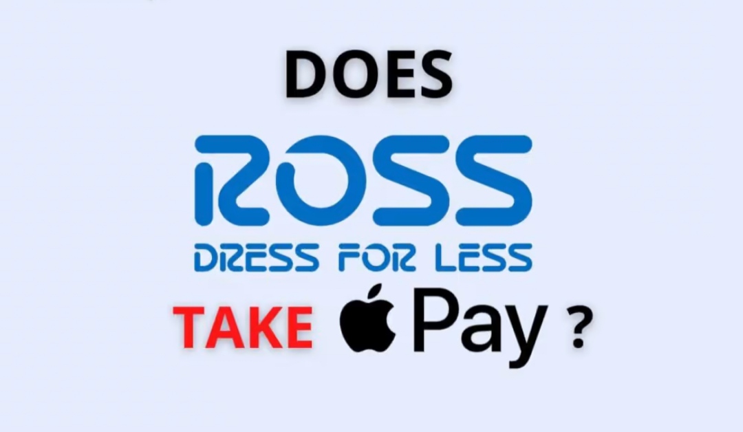 Does ROSS Take /Accept Apple Pay